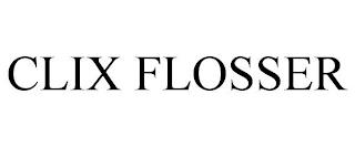 CLIX FLOSSER trademark