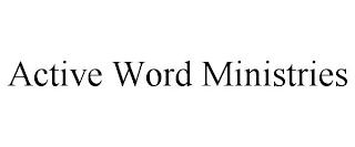 ACTIVE WORD MINISTRIES trademark