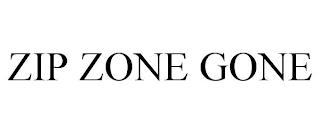 ZIP ZONE GONE trademark