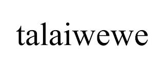 TALAIWEWE trademark