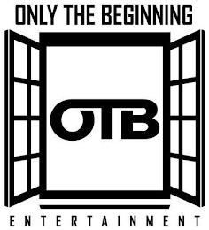 OTB ONLY THE BEGINNING ENTERTAINMENT trademark