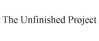 THE UNFINISHED PROJECT trademark