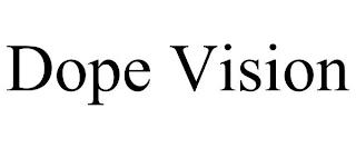 DOPE VISION trademark