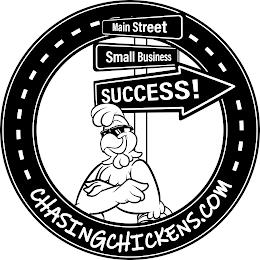 MAIN STREET SMALL BUSINESS SUCCESS! CHASINGCHICKENS.COM trademark