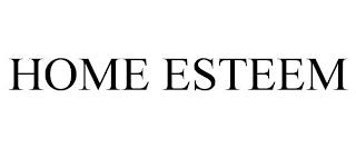 HOME ESTEEM trademark