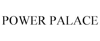 POWER PALACE trademark