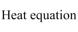 HEAT EQUATION trademark