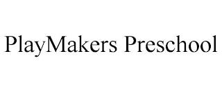 PLAYMAKERS PRESCHOOL trademark