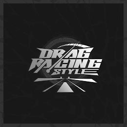 DRAG RACING STYLE trademark