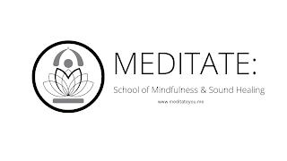 MEDITATE: SCHOOL OF MINDFULNESS & SOUND HEALING WWW.MEDITATEYOU.ME trademark