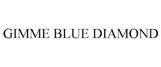 GIMME BLUE DIAMOND trademark