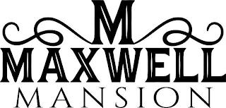 M MAXWELL MANSION trademark