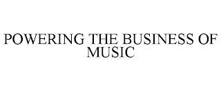 POWERING THE BUSINESS OF MUSIC trademark