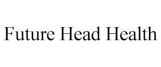 FUTURE HEAD HEALTH trademark