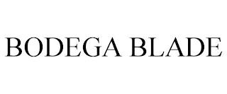 BODEGA BLADE trademark