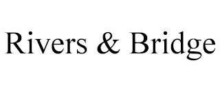 RIVERS & BRIDGE trademark