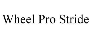 WHEEL PRO STRIDE trademark