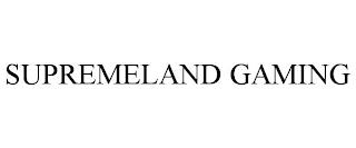 SUPREMELAND GAMING trademark