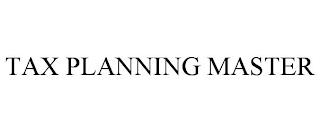 TAX PLANNING MASTER trademark