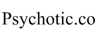 PSYCHOTIC.CO trademark