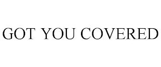 GOT YOU COVERED trademark