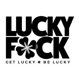 LUCKY F CK GET LUCKY BE LUCKY trademark