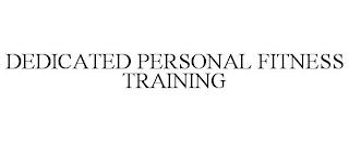 DEDICATED PERSONAL FITNESS TRAINING trademark