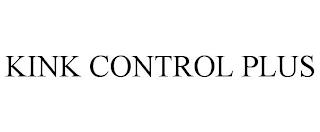 KINK CONTROL PLUS trademark