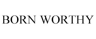 BORN WORTHY trademark