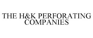 THE H&K PERFORATING COMPANIES trademark