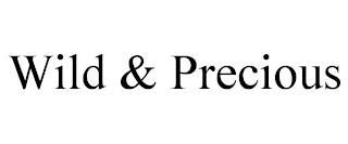 WILD & PRECIOUS trademark