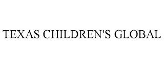 TEXAS CHILDREN'S GLOBAL trademark