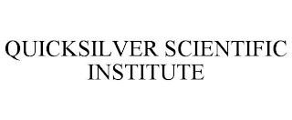 QUICKSILVER SCIENTIFIC INSTITUTE trademark