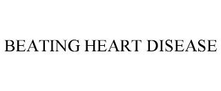 BEATING HEART DISEASE trademark