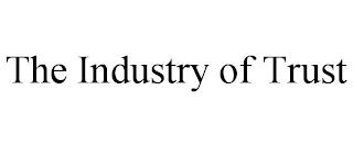 THE INDUSTRY OF TRUST trademark