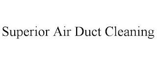 SUPERIOR AIR DUCT CLEANING trademark