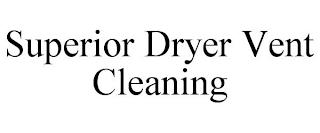 SUPERIOR DRYER VENT CLEANING trademark