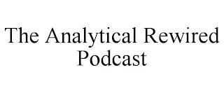 THE ANALYTICAL REWIRED PODCAST trademark