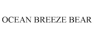 OCEAN BREEZE BEAR trademark