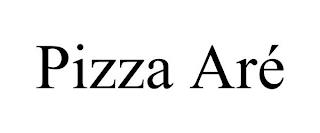 PIZZA ARÉ trademark