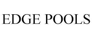 EDGE POOLS trademark