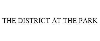 THE DISTRICT AT THE PARK trademark