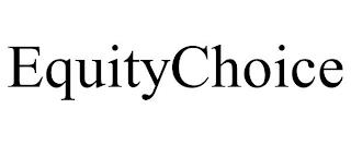 EQUITYCHOICE trademark