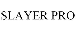 SLAYER PRO trademark