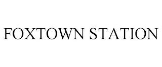 FOXTOWN STATION trademark