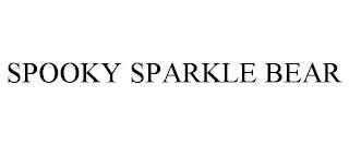 SPOOKY SPARKLE BEAR trademark