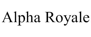 ALPHA ROYALE trademark