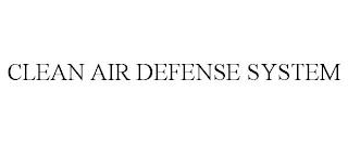 CLEAN AIR DEFENSE SYSTEM trademark