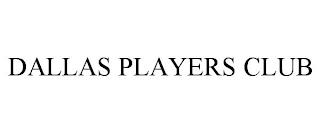 DALLAS PLAYERS CLUB trademark