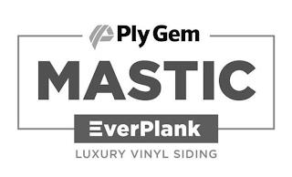 P PLY GEM MASTIC EVERPLANK LUXURY VINYL SIDING trademark